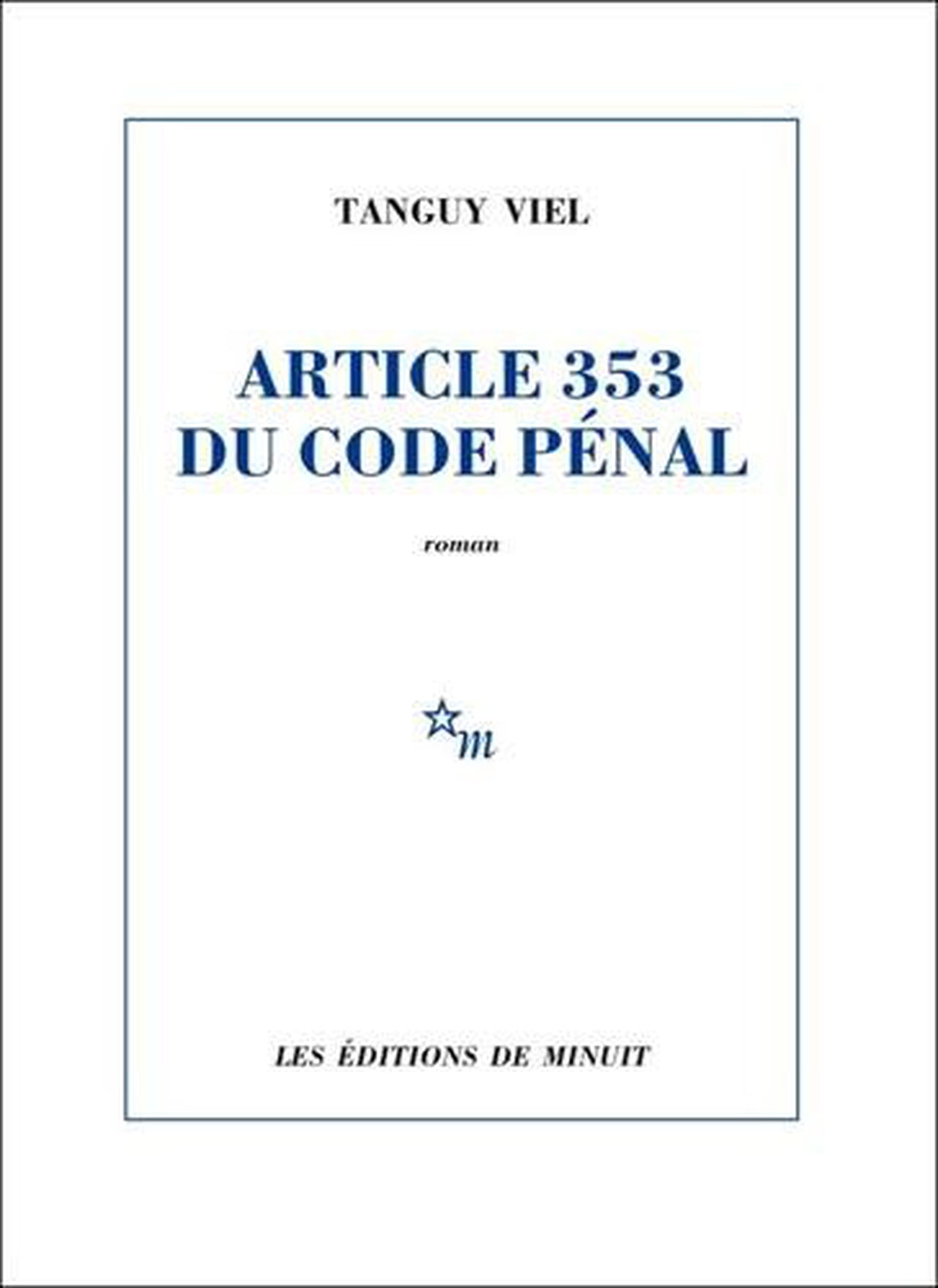 Article 353 Du Code De Procédure Pénale Article 353 du Code pénal - Tanguy Viel | Médiathèques Roannais